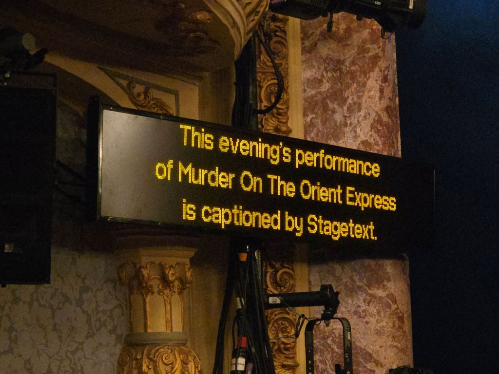 The captioning machine showing text: This evening's performance of Murder On The Orient Express is captioned by Stagetext
